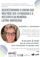 Palestra: "Desenterrando o cinema que não pôde ser: o Paraguai e a reescrita da memória latino-americana", com Andréa C. Scansani (UFSC)